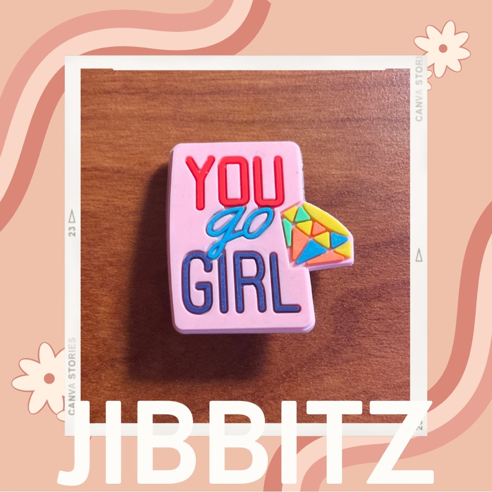 🌸5/$10 “You go girl” Jibbit / Shoe Charm